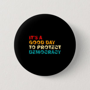 T's A Good Day To Protect Democracy Human Rights L 6 Cm Round Badge