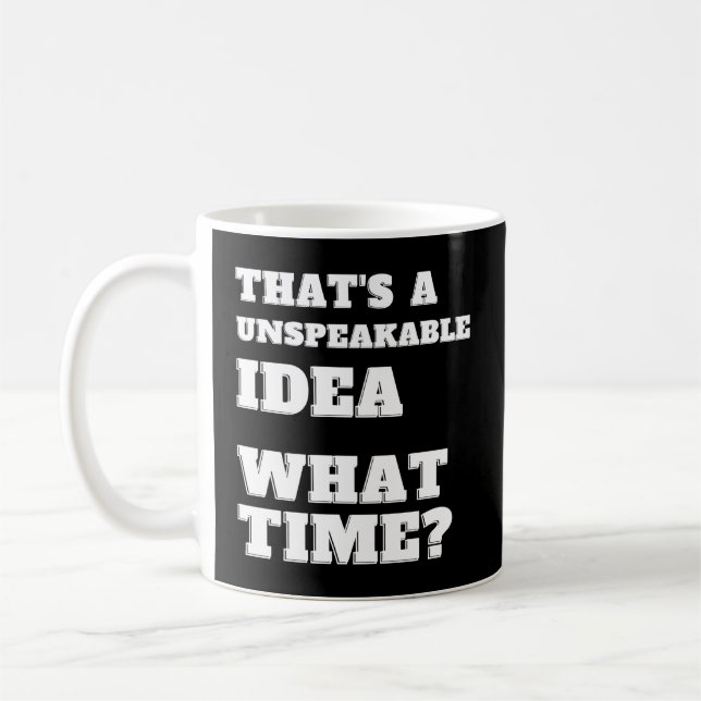 T'S An Unspeakable W Time Sarcasm Coffee Mug (Left)