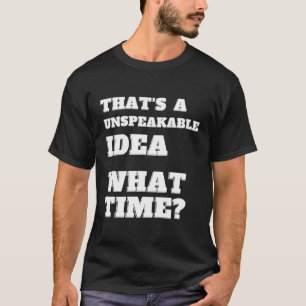 T'S An Unspeakable W Time Sarcasm T-Shirt