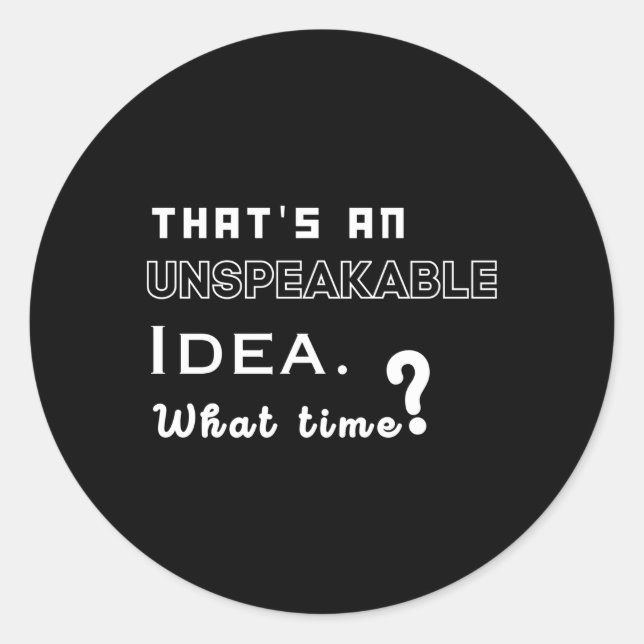 T'S An Unspeakable W Time Sayings Classic Round Sticker (Front)
