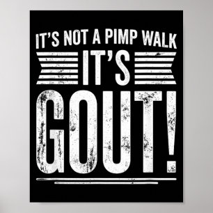 Ts Not A Walk Gout Funny Old Man Medical Humour Poster