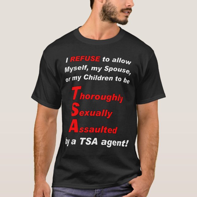 TSA - I Refuse! Front Design Only T-Shirt (Front)