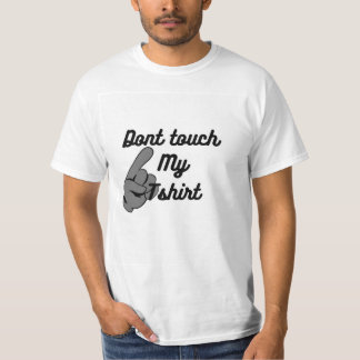 Tshirt for men,Dont Touch My Tshirt,White Tshirt,