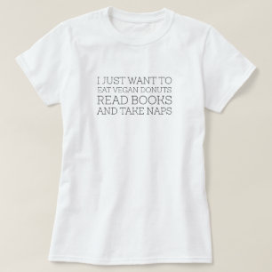 TSHIRT - I just want to eat vegan doughnuts