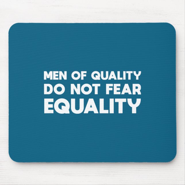 Tshirt Quality Not Fear Equality Feminist Mouse Pad (Front)