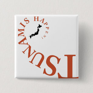 TSUNAMIS HAPPEN ! 15 CM SQUARE BADGE