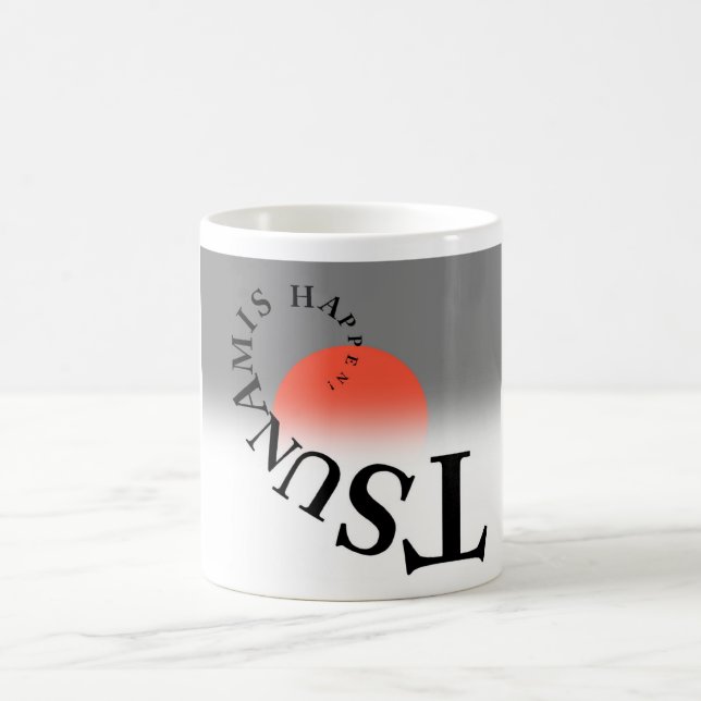 TSUNAMIS HAPPEN ! COFFEE MUG (Center)