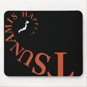 TSUNAMIS HAPPEN ! MOUSE PAD