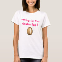 TTC'ing for that Golden Egg !