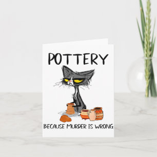 Ttery Because Murder Is Wrong Funny Cat Funny Tter Card