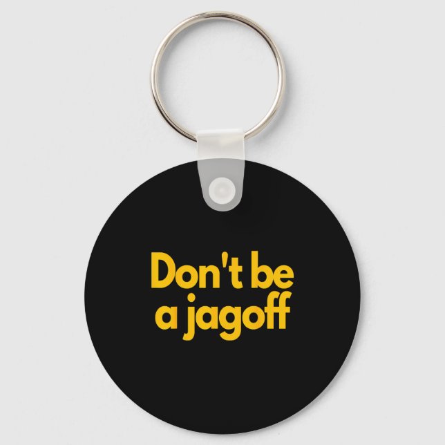 Ttsburgh Funny Don't Be A Jagoff Pennsylvania Home Key Ring (Front)
