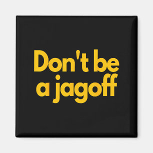 Ttsburgh Funny Don't Be A Jagoff Pennsylvania Home Magnet
