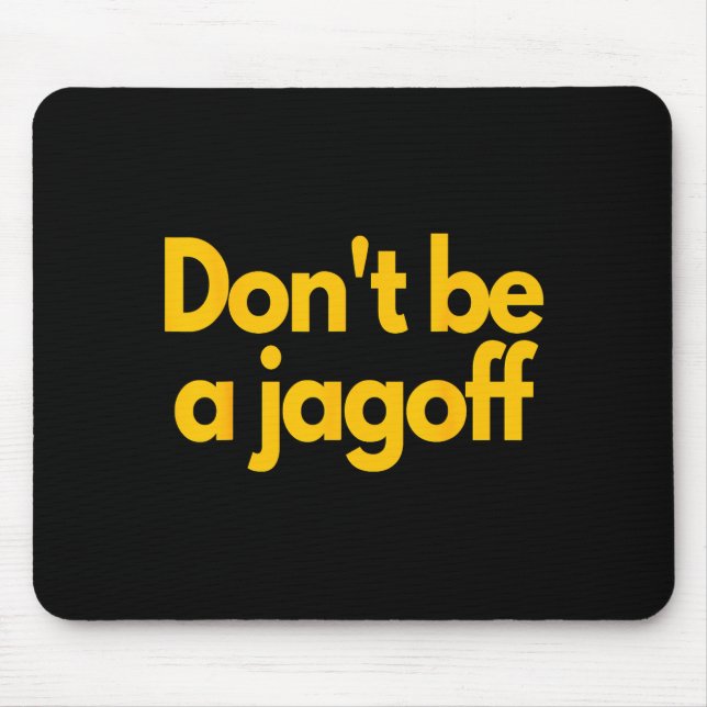 Ttsburgh Funny Don't Be A Jagoff Pennsylvania Home Mouse Pad (Front)