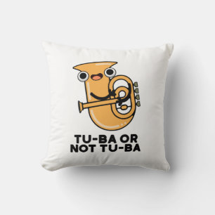 Tu-ba Or Not Tu-ba Funny Shakespeare Tuba Pun Cushion