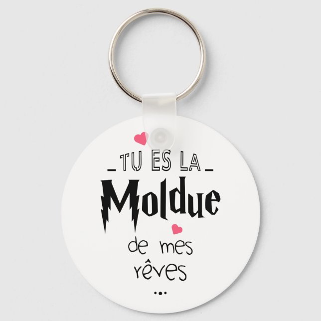 Tu es la moldue de mes reves key ring (Front)