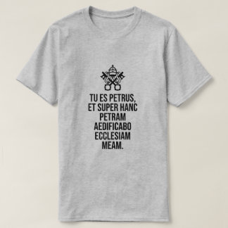 Tu es Petrus....... T-Shirt
