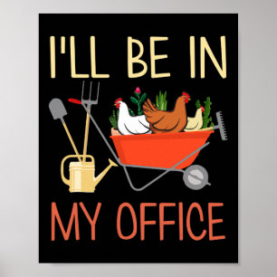 Tu I'll Be In My Office Gardening And Chicken Farm Poster