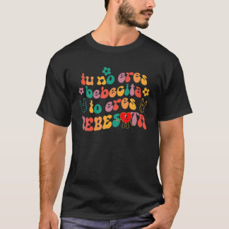 Tu No Eres Bebecita To Eres Bebesota Cute Retro T-Shirt