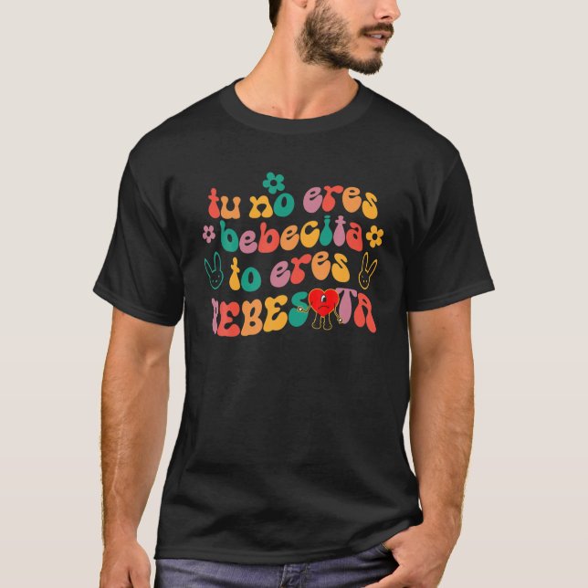 Tu No Eres Bebecita To Eres Bebesota Cute Retro T-Shirt (Front)