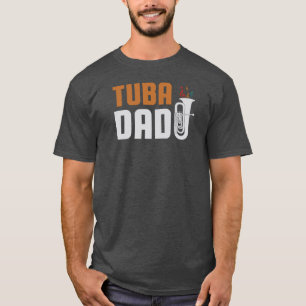 Tuba dad Funny Cute Marching Band Gift A great gif T-Shirt