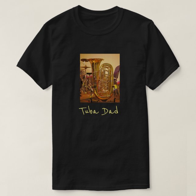 Tuba dad slogan brass musical instrument T-Shirt (Design Front)