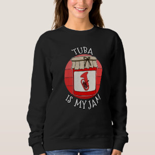 Tuba Is My Jam Tubaist Brass Player Music Teacher Sweatshirt