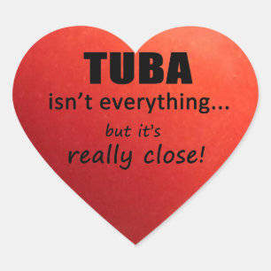 Tuba Isn't Everything Heart Sticker