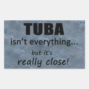 Tuba Isn't Everything Rectangular Sticker