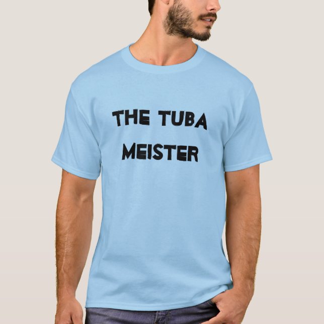 Tuba Meister Musical Brass Instrument T-Shirt (Front)