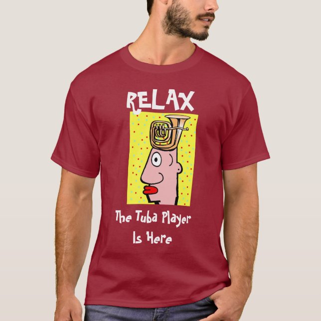 Tuba Player is here, edit text T-Shirt (Front)
