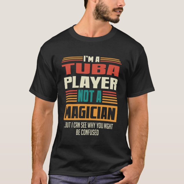 Tuba Player Quote For A  To Musician T-Shirt (Front)
