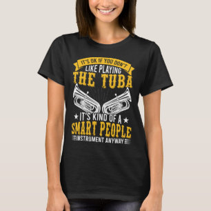 Tuba Smart People Instrument Music Musician Player T-Shirt