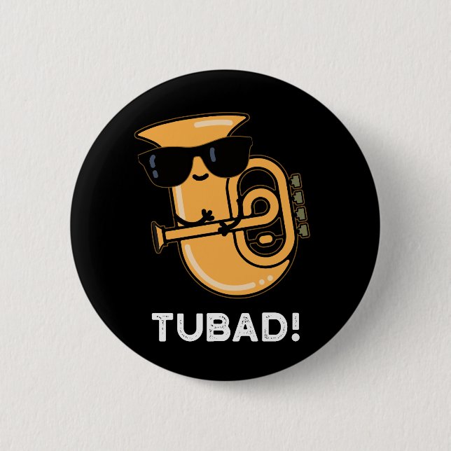 Tubad Funny Music Tuba Pun Dark BG 6 Cm Round Badge (Front)