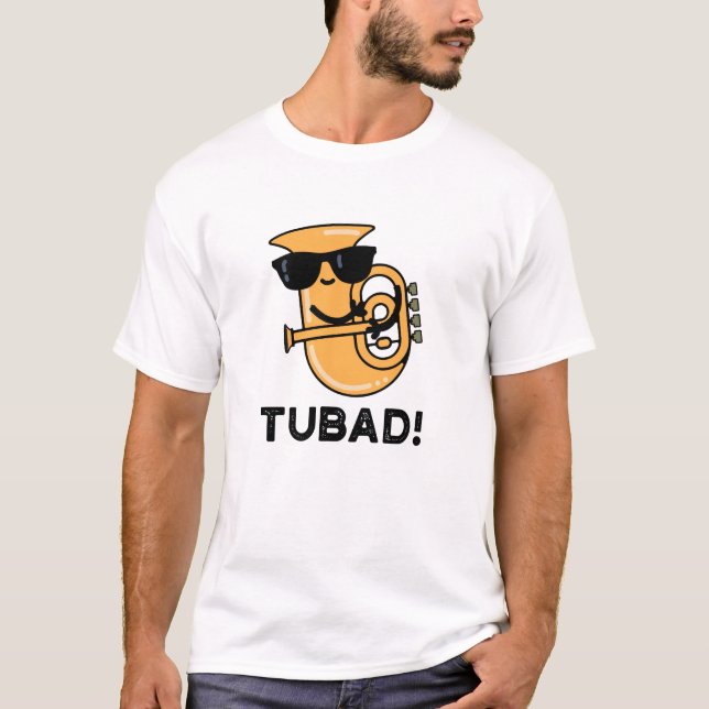 Tubad Funny Music Tuba Pun T-Shirt (Front)