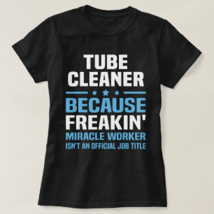 Tube Cleaner T-Shirt