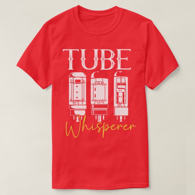 Tube Whisperer Vacuum tubes T-Shirt (Design Front)