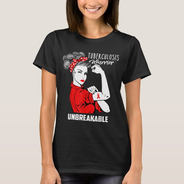 Tuberculosis Warrior Unbreakable Shirt Awareness (Front)