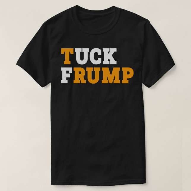 Tuck Frump AntiTrump T-Shirt (Design Front)