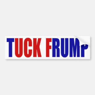 "TUCK FRUMP” BUMPER STICKER