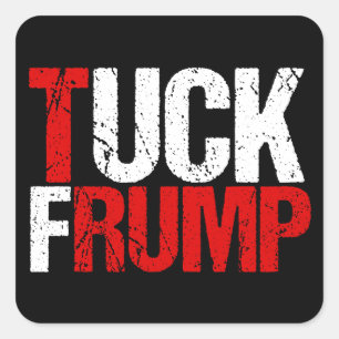 Tuck Frump Funny Anti Donald Trump Square Sticker