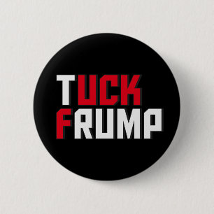 Tuck Frump Funny Anti Donald Trump Wordplay 6 Cm Round Badge