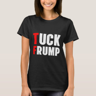 Tuck Frump Funny Anti Trump 86 47 Trump 2024 Shirt