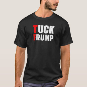 Tuck Frump Funny Anti Trump 86 47 Trump 2024s Ragl T-Shirt