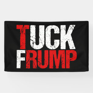 Tuck Frump Funny Anti Trump Banner