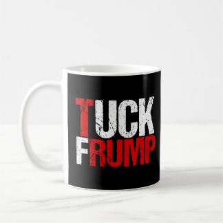 Tuck Frump Funny Anti Trump Coffee Mug