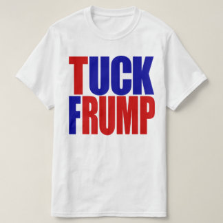 "TUCK FRUMP” T-Shirt
