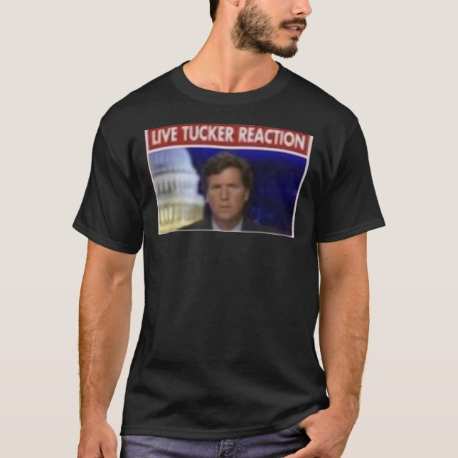 Tucker Carlson Live Tucker Reaction   T-Shirt (Front)