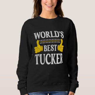 Tucker Surname Team Family Last Name World's Best  Sweatshirt