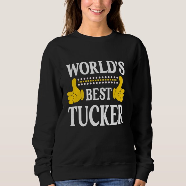 Tucker Surname Team Family Last Name World's Best  Sweatshirt (Front)