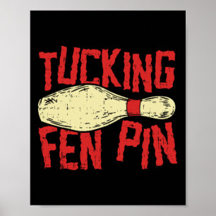 Tucking Fen Pin Adult Humour Funny Bowling League Poster